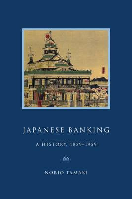 Libro Japanese Banking : A History, 1859-1959 - Norio Tam...