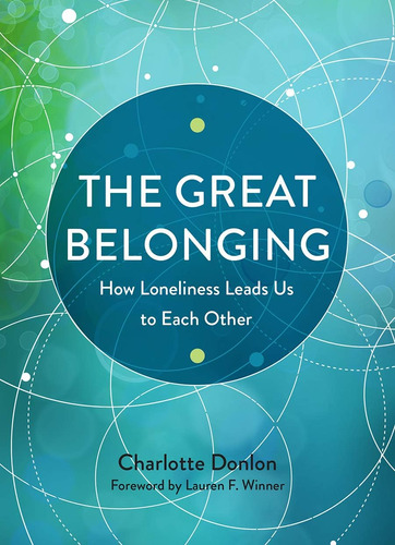 Libro: The Great Belonging: How Loneliness Leads Us To Each