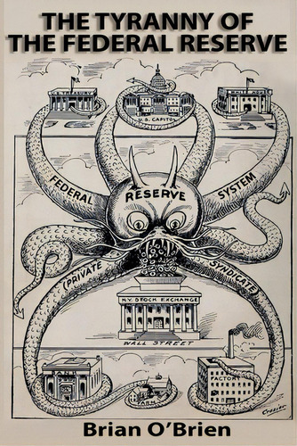 The Tyranny Of The Federal Reserve, De O'brien, Brian. Editorial Createspace, Tapa Blanda En Inglés