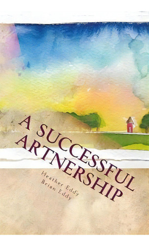 A Successful Artnership, De Heather K Eddy. Editorial Createspace Independent Publishing Platform, Tapa Blanda En Inglés