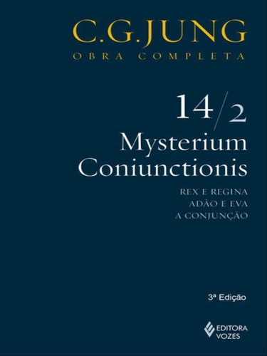 Mysterium Coniunctionis - Vol. 14/2: Rex E Regina; Adão E Eva; A Conjunção, De Jung, Carl Gustav. Editora Vozes, Capa Mole Em Português
