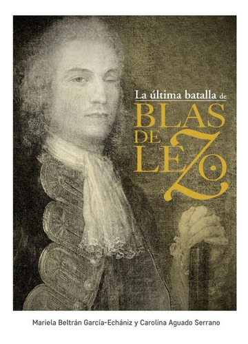 La Ãâºltima Batalla De Blas De Lezo, De Beltrán García-echániz, Mariela. Editorial Edaf, S.l., Tapa Blanda En Español