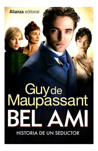 Guy de Maupassant Bel Ami Historia de un Seductor Editorial Alianza Tapa Blanda