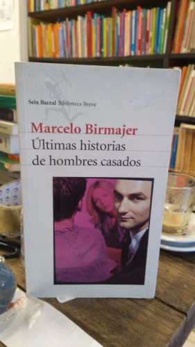 Ultimas Historias De Hombres Casados - Marcelo Birmajer