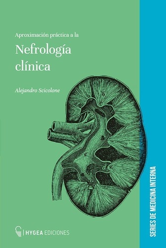 Aproximación Práctica A La Nefrología Clínica,  A. Scicolone