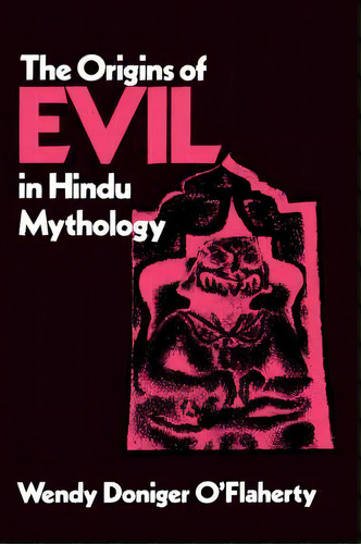 The Origins Of Evil In Hindu Mythology, De Wendy Doniger O'flaherty. Editorial University California Press, Tapa Blanda En Inglés