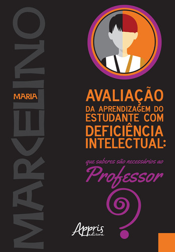 Avaliação da aprendizagem do estudante com deficiência intelectual: que saberes sào necessários ao professor?, de Marcelino, Maria. Appris Editora e Livraria Eireli - ME, capa mole em português, 2020