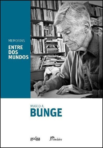 Memorias. Entre Dos Mundos, De Bunge, Mario. Editorial Gedisa, Tapa Blanda En Español