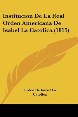 Libro Institucion De La Real Orden Americana De Isabel La...