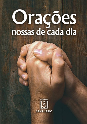 Oraçoes Nossas De Cada Dia: Oraçoes Nossas De Cada Dia, De Mancilio, Pe. Ferdinando. Editora Santuário, Capa Mole, Edição 1 Em Português