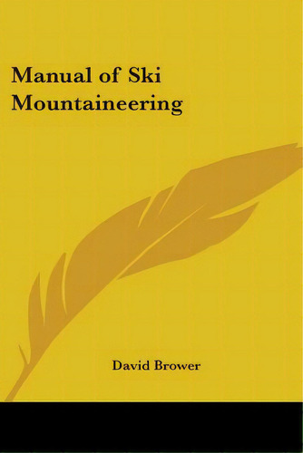 Manual Of Ski Mountaineering, De Brower, David. Editorial Kessinger Pub Llc, Tapa Blanda En Inglés