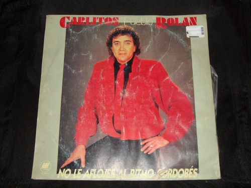 Vinilo Carlitos Pueblo Rolan No Le Aflojes C1