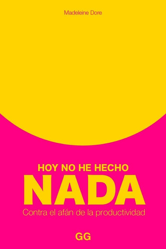 Hoy No He Hecho Nada, De Madeleine Dore., Vol. 1. Editorial Gg, Tapa Blanda, Edición 2023 En Español, 2023