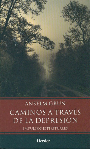 Caminos A Traves De La Depresion, De Grün, Anselm. Editorial Herder, Tapa Blanda, Edición 1 En Español, 2008