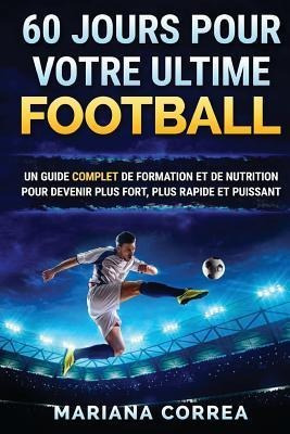 60 Jours Pour Votre Ultime Football : Un Guide Complet De...