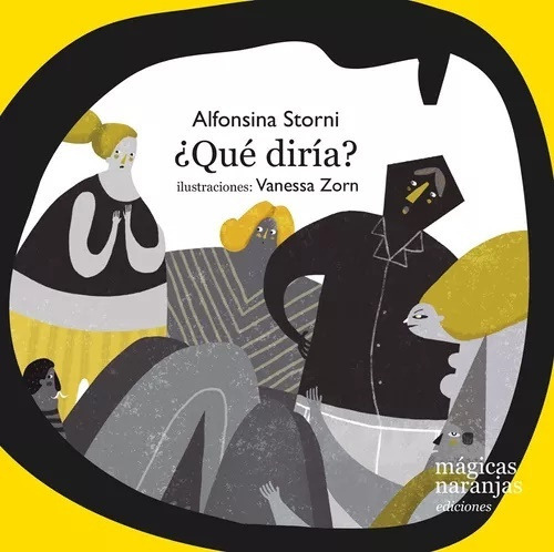 ¿Qué Diría?, de Storni, Alfonsina. Serie N/a, vol. Volumen Unico. Editorial Mágicas Naranjas, tapa blanda, edición 1 en español