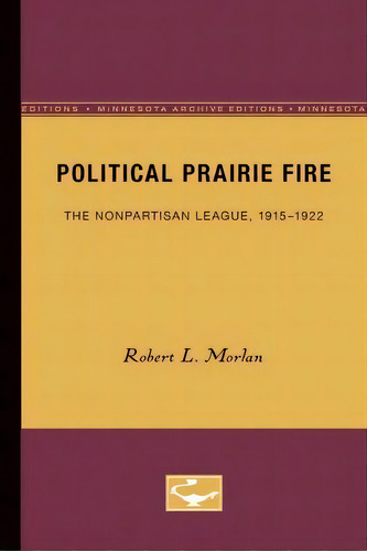 Political Prairie Fire, De Robert L. Morlan. Editorial University Minnesota Press, Tapa Blanda En Inglés