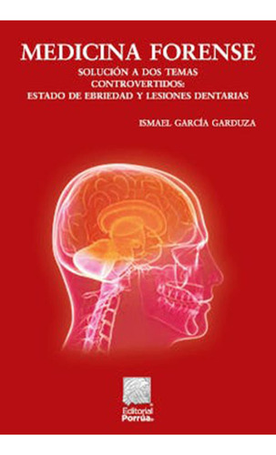 Medicina Forense, De Ismael García Garduza. Editorial Porrúa, Tapa Blanda En Español