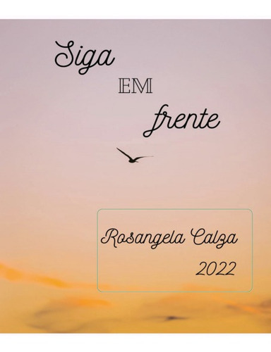 Siga Em Frente, De Rosangela Calza. Série Não Aplicável, Vol. 1. Editora Clube De Autores, Capa Mole, Edição 1 Em Português, 2022