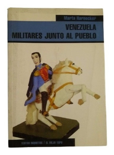 Imagen 1 de 6 de Venezuela, Militares Junto Al Pueblo - Harnecker, Marta