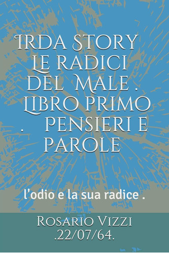 Libro: Irda Story. Le Radici Del Male : Libro Primo : Pensie