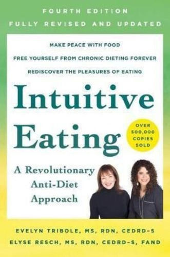 Intuitive Eating, 4th Edition : A Revolutionary Anti-diet Approach, De Evelyn Tribole. Editorial St Martin's Press, Tapa Blanda En Inglés