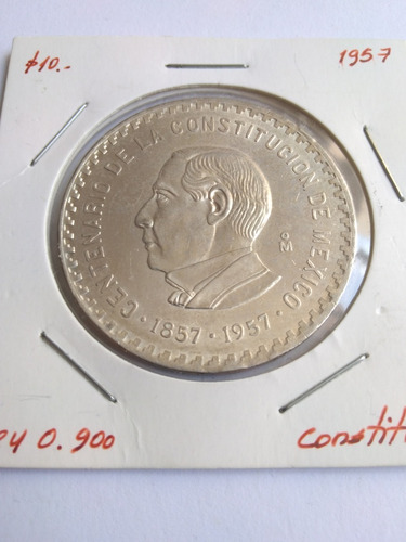 $10 Pesos Juárez 1957 Plata 0.900 Centenario Constitución Uc