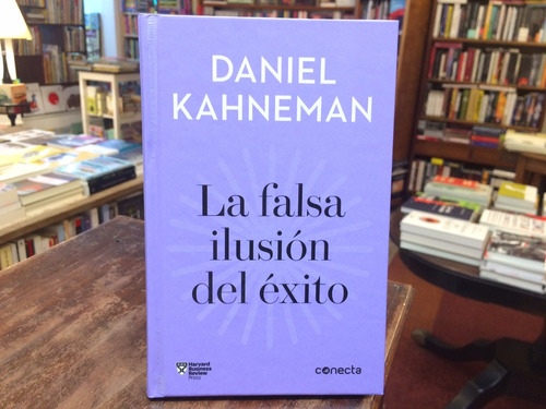 La Falsa Ilusión Del Éxito - Daniel Kahneman