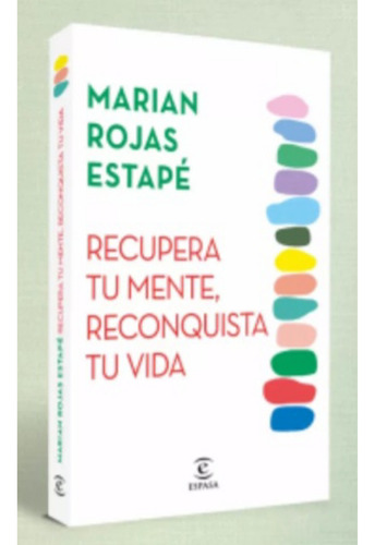 Recupera Tu  Mente. Reconquista  Tu Vida - Marian Rojas