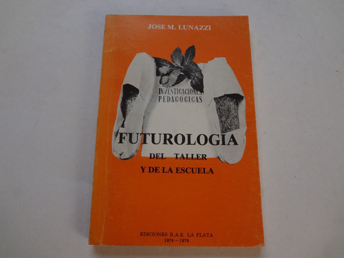 Lunazzi Futurologia Del Taller Y Escuela Rae 1979 La Plata