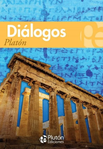 Diálogos Platón - El Banquete - Fedon - Fedro - Gorgias