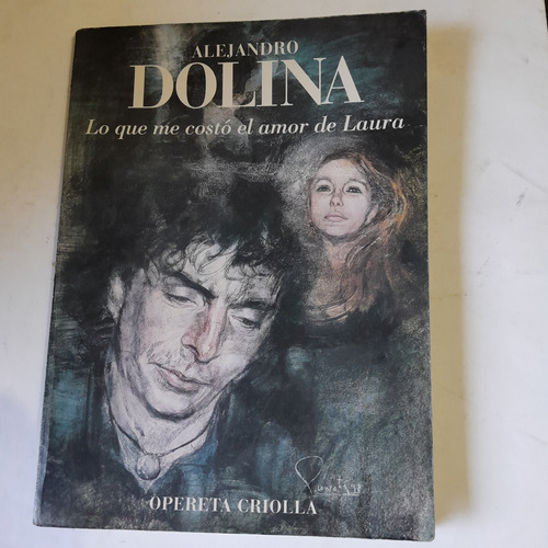 Libro,lo Que Me Costó El Amor De Laura,alejandro Dolina Sin 