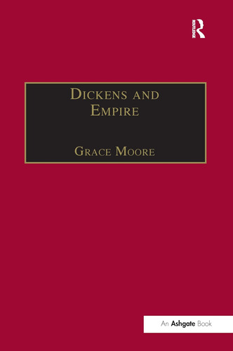 Libro: Dickens And Empire: Discourses Of Class, Race And In