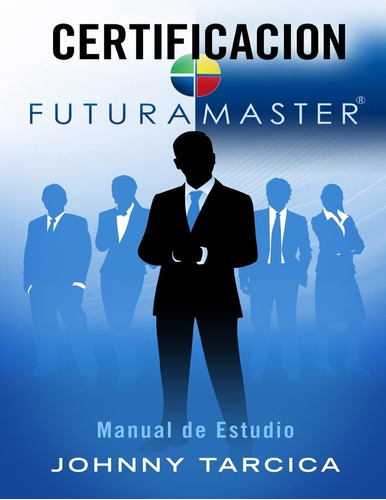 Libro: Certificacion Futuramaster: Manual De Estudio (spanis