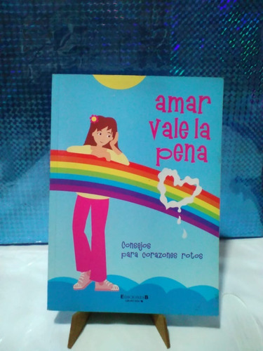 Amar Vale La Pena Consejos Para Corazones Rotos 