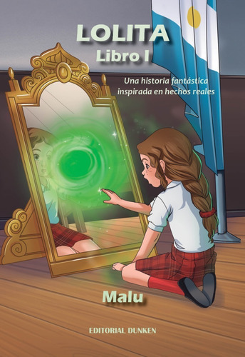 Lolita. Libro I. Una Historia Fantástica Inspirada En Hechos Reales. El Espejo Mágico Y La Hija De La Luna, De Malu. En Español