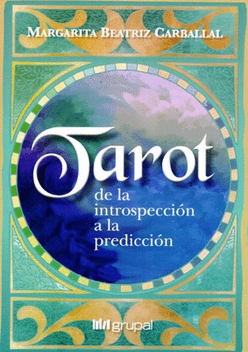 Libro Tarot, De La Introspeccion A La Prediccion