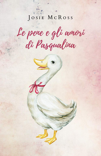 Libro: Le Pene E Gli Amori Di Pasqualina (italian Edition)