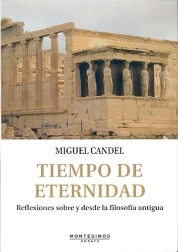 Tiempo De Eternidad - Candel Sanmartín, Miguel, De Candel Sanmartín, Miguel. Editorial Montesinos En Español