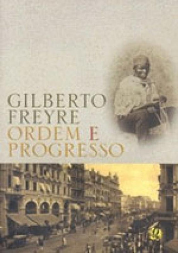 Ordem E Progresso, De Freyre, Gilberto. Global Editora, Capa Mole, Edição 1ª Edição - 2004 Em Português