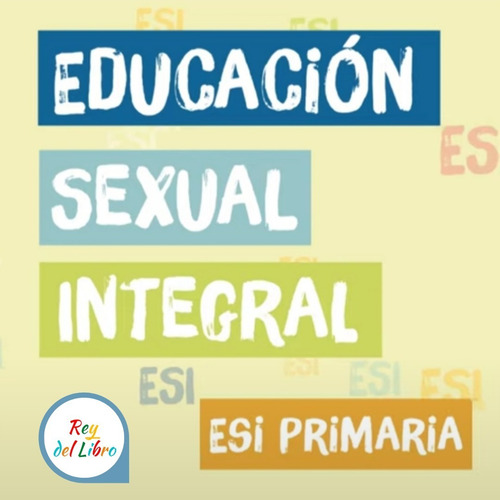 Educación Sexual Integral En La Primaria - Esi En La Escuela