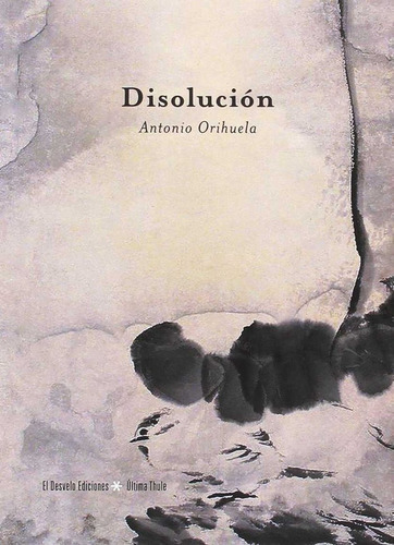 Disoluciãâ³n, De Orihuela Parrales, Antonio. Editorial El Desvelo, Tapa Blanda En Español