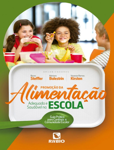 Promocao Da Alimentacao Adequada E Saudavel Na Escola - Um Guia Pratico Para Cantinas E Comunidade Escolar, De Balestrin, Mariana., Vol. 1. Editorial Rubio, Capa Mole, Edição 1 Em Português, 2023