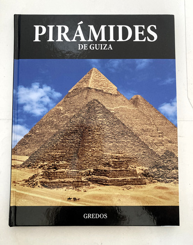 Enciclopedia Arqueología: Las Pirámides De Guiza (egipto)