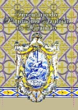 Inventario Do Patrimonio Azulejar Do Maranhao