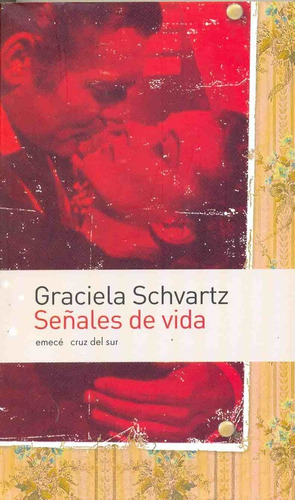 Señales De Vida, De Schvartz Graciela. Serie N/a, Vol. Volumen Unico. Editorial Emecé, Tapa Blanda, Edición 1 En Español, 2008