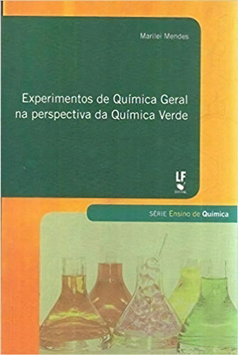 Experimentos De Química Geral Na Perspectiva Da Química Verde, De Mendes, Marilei. Editora Livraria Da Fisica Editora, Capa Mole, Edição 1 Em Português, 2018