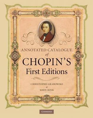 Annotated Catalogue Of Chopin's First Editions - Christop...