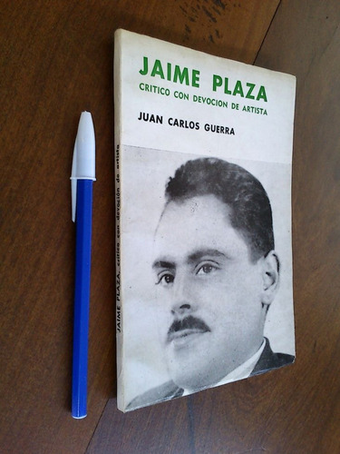 Jaime Plaza Crítico Con Devoción De Artista - Juan C Guerra