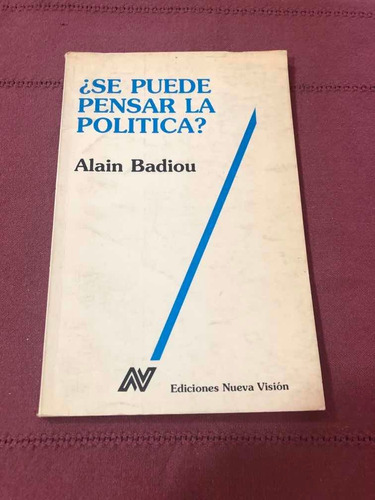 ¿se Puede Pensar La Política? Alain Badiou. Nueva Visión